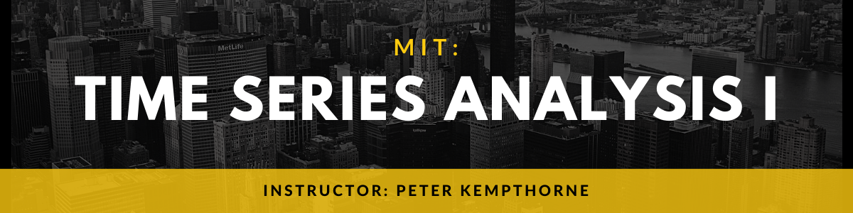 MIT: Time Series Analysis I